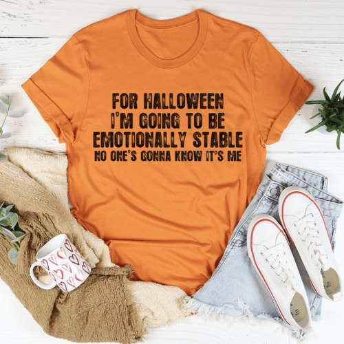 For Halloween I'm Going To Be Emotionally Stable Tee