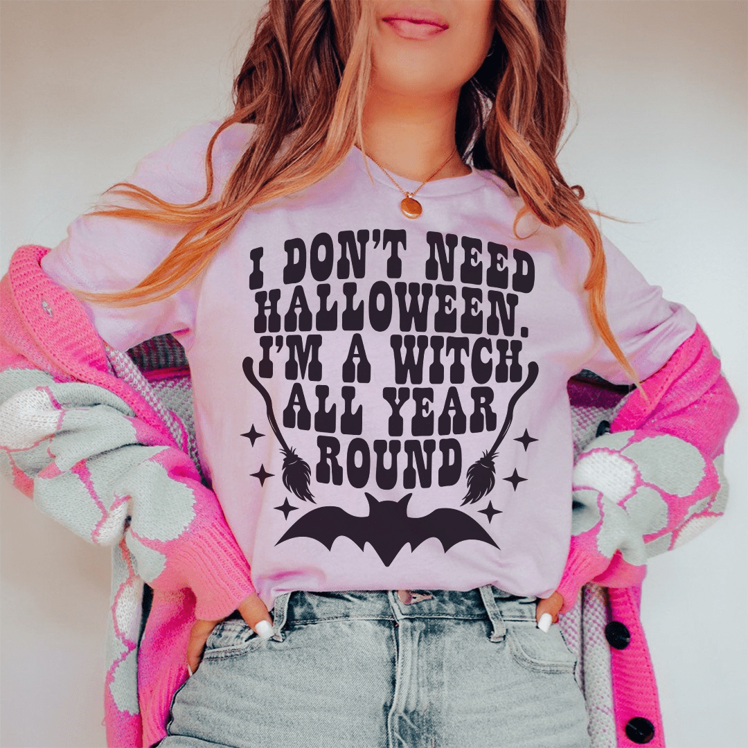 I Don't Need Halloween Tee