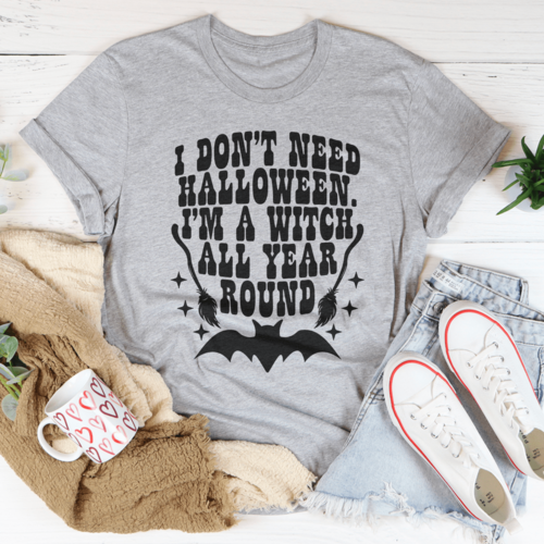 I Don't Need Halloween Tee